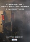Hybrid Warfare e Private Military Companies. Il caso della Wagner. Il nuovo libro di Matteo Bressan