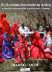 Il jiadismo femminile in Africa. Il ruolo delle donne all’interno di Boko Haram e al-Shabaab. Il nuovo libro di Marco Cochi