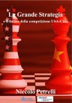La Grande Strategia e il futuro della competizione USA-Cina. Il libro di Niccolò Petrelli